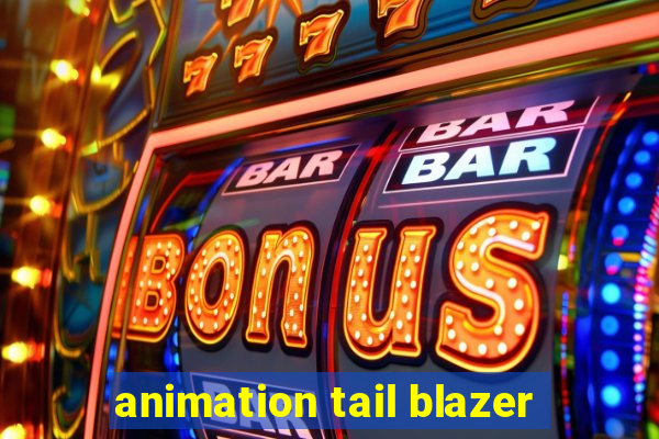 animation tail blazer